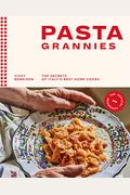 Pasta Grannies: The Official Cookbook: The Secrets Of Italy's Best Home Cooks