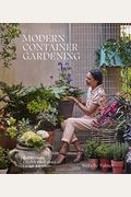 Modern Container Gardening: How To Create A Stylish Small-Space Garden Anywhere
