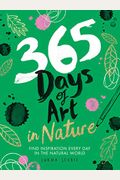 365 Days Of Art In Nature: Find Inspiration Every Day In The Natural World