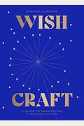 Wishcraft: A Guide To Manifesting A Positive Future