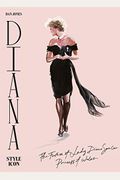 Diana: Style Icon: A Celebration Of The Fashion Of Lady Diana Spencer, Princess Of Wales