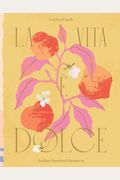 La Vita E Dolce: Italian-Inspired Desserts