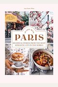 In Love With Paris: Recipes & Stories From The Most Romantic City In The World