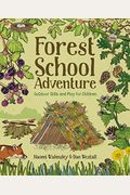 Forest School Adventure: Outdoor Skills And Play For Children