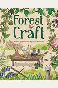 Forest Craft: A Child's Guide To Whittling In The Woodland