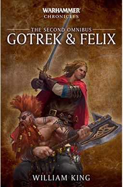 Gotrek & Felix: The Second Omnibus Gotrek & Felix: The Second Omnibus