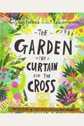 The Garden, the Curtain and the Cross: The True Story of Why Jesus Died and Rose Again
