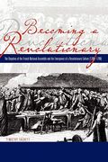 Becoming A Revolutionary: The Deputies Of The French National Assembly And The Emergence Of A Revolutionary Culture (1789-1790)