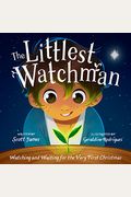 The Littlest Watchman: Watching And Waiting For The Very First Christmas