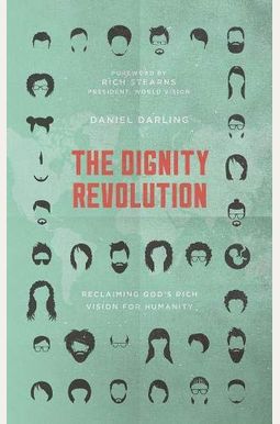 The Dignity Revolution: Reclaiming God's Rich Vision For Humanity The Dignity Revolution: Reclaiming God's Rich Vision For Humanity