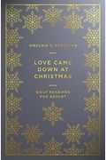 Love Came Down At Christmas: A Daily Advent Devotional