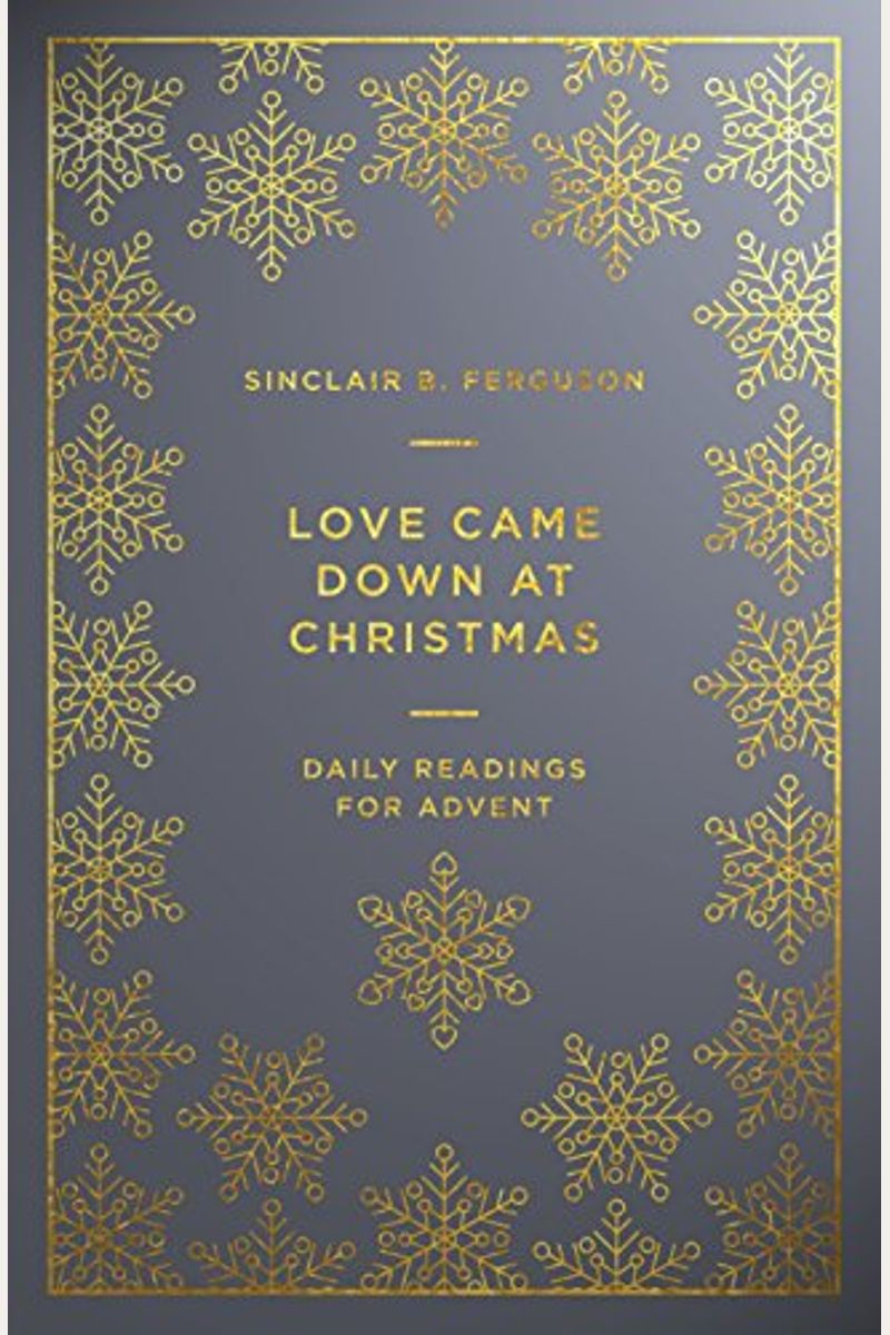 Love Came Down At Christmas: Daily Readings For Advent
