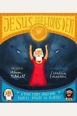 Jesus And The Lions' Den Storybook: A True Story About How Daniel Points Us To Jesus Jesus And The Lions' Den Storybook: A True Story About How Daniel Points Us To Jesus