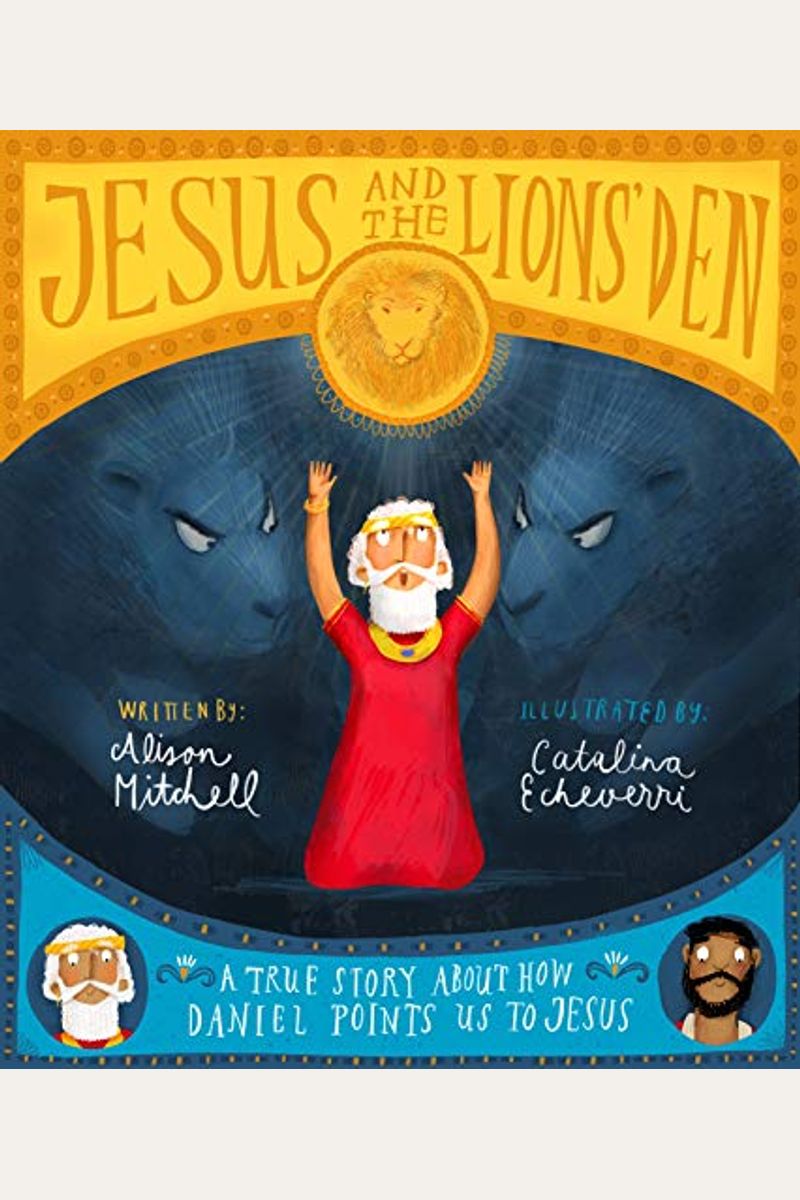 Jesus And The Lions' Den Storybook: A True Story About How Daniel Points Us To Jesus
