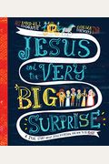 Jesus And The Very Big Surprise Storybook: A True Story About Jesus, His Return, And How To Be Ready