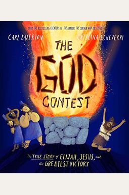 The God Contest Storybook: The True Story Of Elijah, Jesus, And The Greatest Victory The God Contest Storybook: The True Story Of Elijah, Jesus, And The Greatest Victory