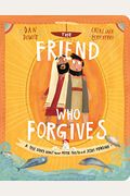 The Friend Who Forgives Board Book: A True Story About How Peter Failed And Jesus Forgave