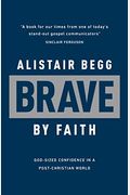 Brave By Faith: God-Sized Confidence In A Post-Christian World
