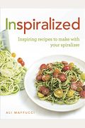Inspiralized: Inspiring Recipes to Make with Your Spiralizer