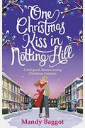 One Christmas Kiss in Notting Hill: A Feel-Good, Heartwarming Christmas Romance