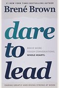 Dare To Lead: Brave Work. Tough Conversations. Whole Hearts.