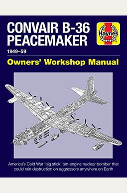Convair B-36 Peacemaker Manual: 1948–59 (All Marks And Models) (Haynes Manuals) Convair B-36 Peacemaker Manual: 1948–59 (All Marks And Models) (Haynes Manuals)