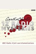 Agatha Christie: Twelve Radio Mysteries: Twelve BBC Radio 4 Dramatisations