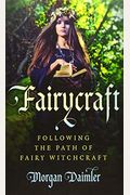 Fairycraft: Following The Path Of Fairy Witchcraft