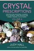 Crystal Prescriptions: Crystals For Ancestral Clearing, Soul Retrieval, Spirit Release And Karmic Healing. An A-Z Guide.