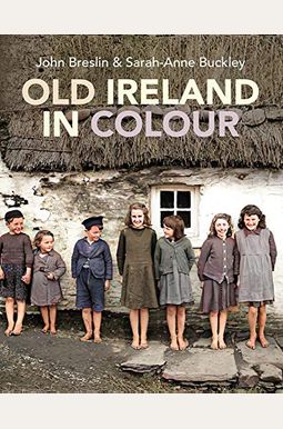 Old Ireland In Colour Old Ireland In Colour