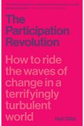 Participation Revolution: How To Ride The Waves Of Change In A Terrifyingly Turbulent World