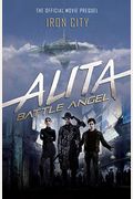 Alita: Battle Angel-Iron City: The Official Movie Prequel