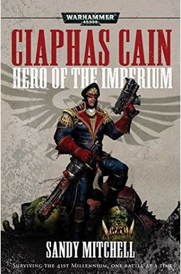 Ciaphas Cain: Hero Of The Imperium Ciaphas Cain: Hero Of The Imperium