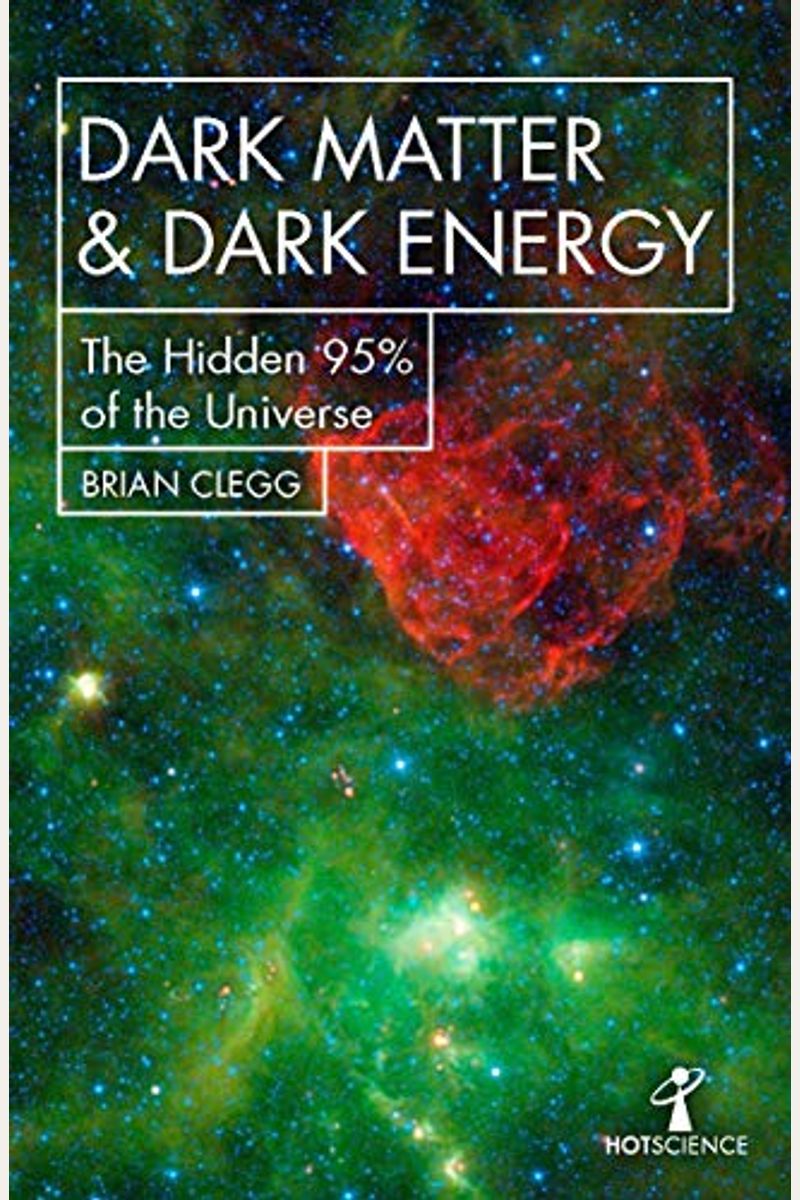 Dark Matter And Dark Energy: The Hidden 95% Of The Universe