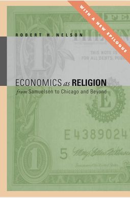 Economics As Religion: From Samuelson To Chicago And Beyond Economics As Religion: From Samuelson To Chicago And Beyond