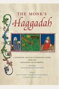 The Monk's Haggadah: A Fifteenth-Century Illuminated Codex From The Monastery Of Tegernsee, With A Prologue By Friar Erhard Von Pappenheim