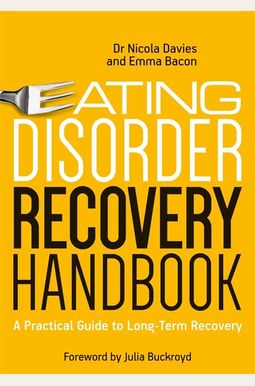 Eating Disorder Recovery Handbook: A Practical Guide to Long-Term Recovery Eating Disorder Recovery Handbook: A Practical Guide to Long-Term Recovery