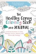 The Healthy Coping Colouring Book and Journal: Creative Activities to Help Manage Stress, Anxiety and Other Big Feelings