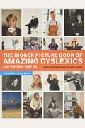 The Bigger Picture Book Of Amazing Dyslexics And The Jobs They Do