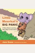 Little Meerkat's Big Panic: A Story About Learning New Ways To Feel Calm