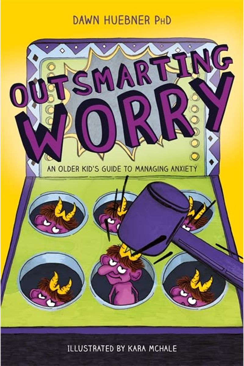 Outsmarting Worry: An Older Kid's Guide To Managing Anxiety