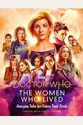 Doctor Who: The Women Who Lived True Tales Of: Brilliant Women From Across Time & Space