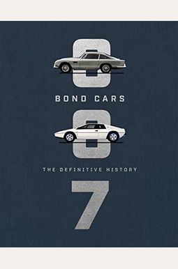 Bond Cars: The Definitive History Bond Cars: The Definitive History