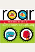 Roar: A Feel-And-Fit Shapes Book Of Dinosaur Counting