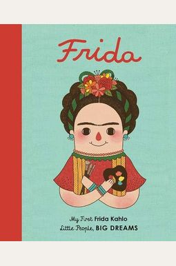 Frida Kahlo: My First Frida Kahlo Frida Kahlo: My First Frida Kahlo