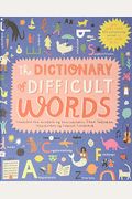 The Dictionary Of Difficult Words: With More Than 400 Perplexing Words To Test Your Wits!