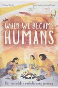 When We Became Humans: Our Incredible Evolutionary Journeyvolume 2
