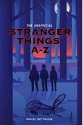 The Unofficial Stranger Things A-Z