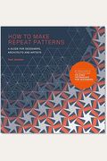 How To Make Repeat Patterns: A Guide For Designers, Architects And Artists