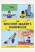 The Mischief Maker's Handbook
